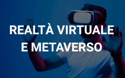 Realtà Virtuale e Metaverso